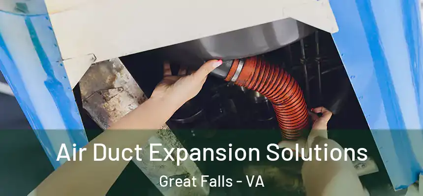  Air Duct Expansion Solutions Great Falls - VA