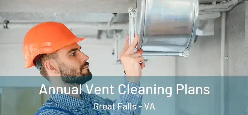  Annual Vent Cleaning Plans Great Falls - VA