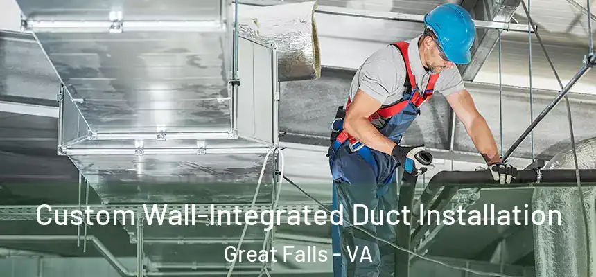  Custom Wall-Integrated Duct Installation Great Falls - VA