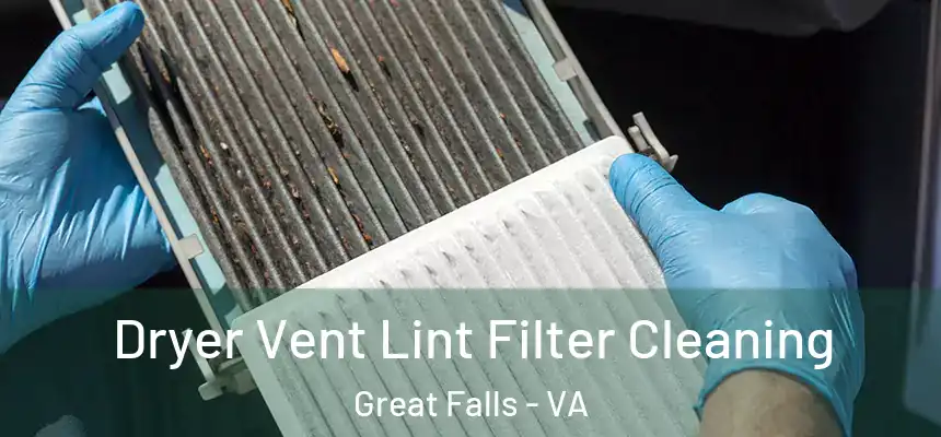  Dryer Vent Lint Filter Cleaning Great Falls - VA