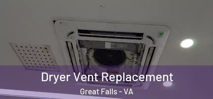  Dryer Vent Replacement Great Falls - VA