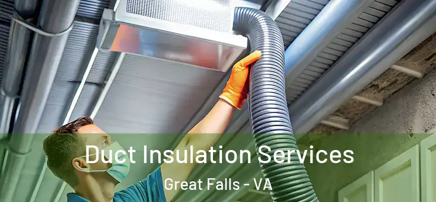  Duct Insulation Services Great Falls - VA