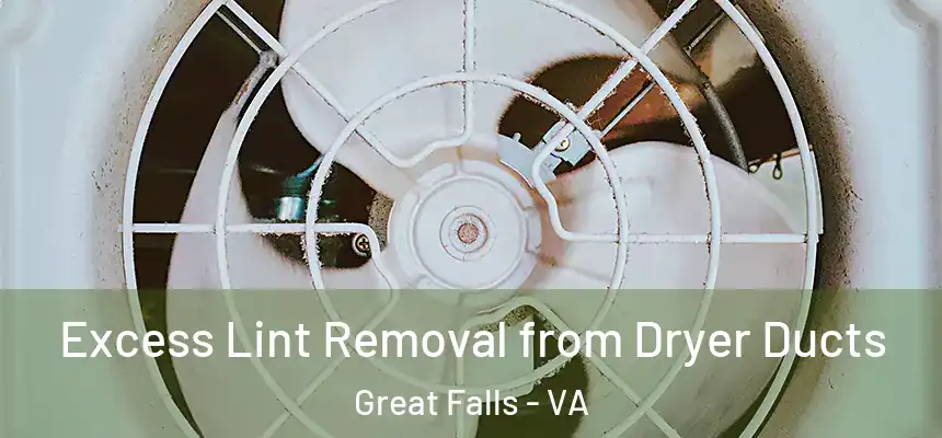  Excess Lint Removal from Dryer Ducts Great Falls - VA