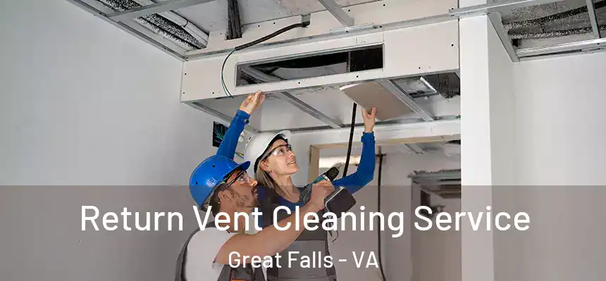  Return Vent Cleaning Service Great Falls - VA